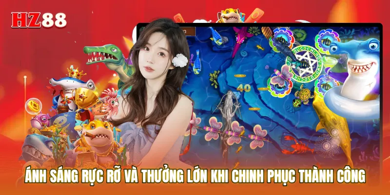 Ánh sáng rực rỡ và thưởng lớn khi chinh phục thành công