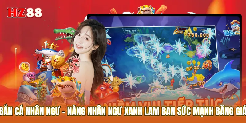 Bắn cá nhân ngư – Nàng nhân ngư xanh lam ban sức mạnh băng giá