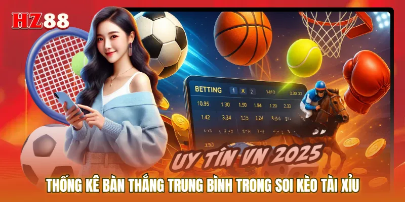 Thống kê bàn thắng trung bình trong soi kèo tài xỉu
